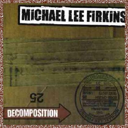 Michael Lee Firkins – Decomposition (1999)