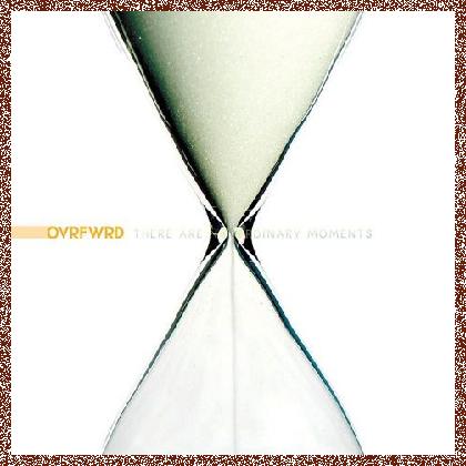 Ovrfwrd – There Are No Ordinary Moments (2024)