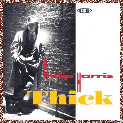 Philip Harris – Thick 1992