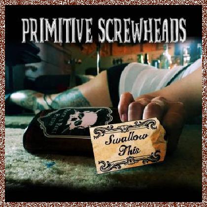 Primitive Screwheads – Swallow This 2015 EP