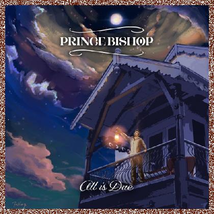 Prince Bishop – All is Due (2022)