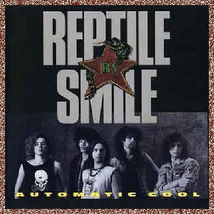 Reptile Smile – Automatic Cool 1990