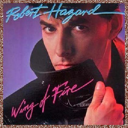 Robert Hazard – Wing Of Fire  (1984)