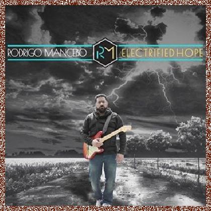 Rodrigo Mancebo – Electrified Hope (2017)