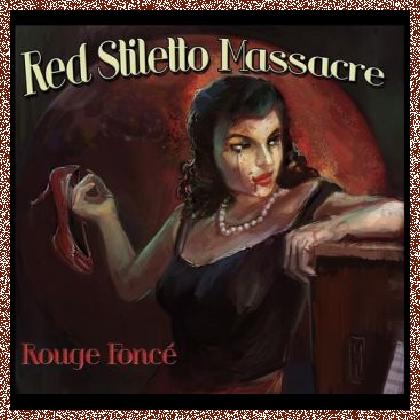 Rouge Foncé – Red Stiletto Massacre 2016