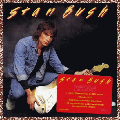 STAN BUSH – STAN BUSH  [Rock Candy remaster] (2011)