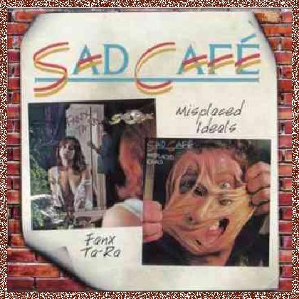 Sad Cafe – Fanx Ta-Ra 1977/Misplaced Ideals 1978 (2CD Edsel Rec. 2009) Lossless