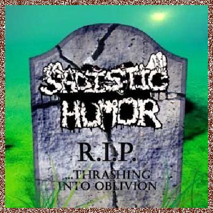 Sadistic Humor – R.I.P. …Thrashing Into Oblivion (2010) (Compilation)