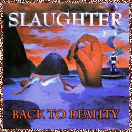 Slaughter – Back To Reality (1999) Lossless