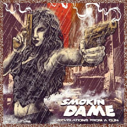 Smokin Dame – Revelations From A Gun 2024