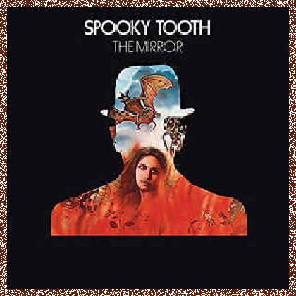 Spooky Tooth ‎– The Mirror [ Reissue ] 2016