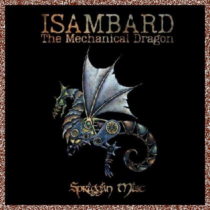 Spriggan Mist – Isambard the Mechanical Dragon (2022)