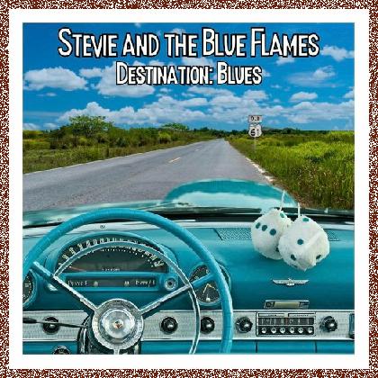 Stevie And The Blue Flames – Destination: Blues – 2024