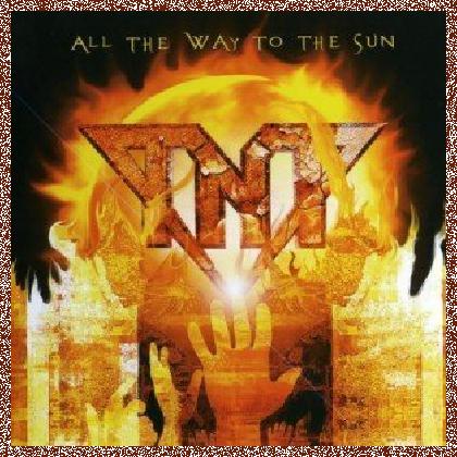 TNT – All The Way To The Sun 2005