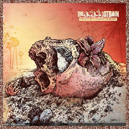 The Acacia Strain – Death Is The Only Mortal (2012)