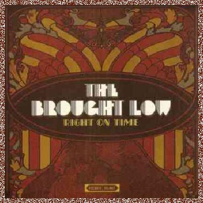 The Brought Low – Right On Time 2006