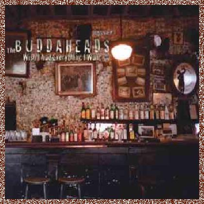 The Buddaheads – Wish I Had Everything I Want (2011)