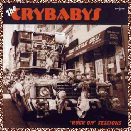 The Crybabys – Rock On Sessions (2000)