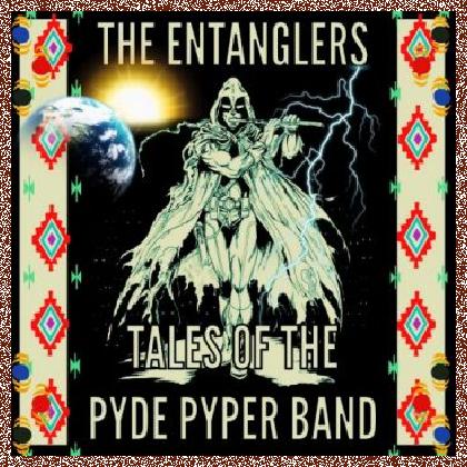 The Entanglers – Tales Of The Pyde Pyper Band 2016