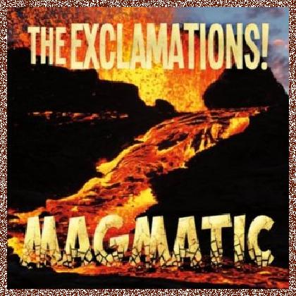 The Exclamations! – Magmatic (2016)