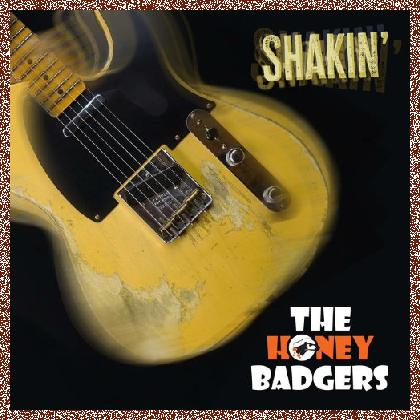 The Honey Badgers – Shakin’ – 2024