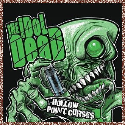 The Idol Dead – Hollow Point Curses 2014