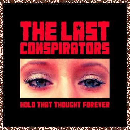 The Last Conspirators – Hold That Thought Forever (2016)