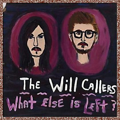 The Will Callers – What Else Is Left 2013