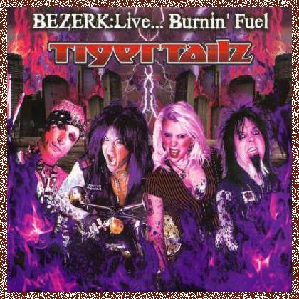 Tigertailz – Bezerk: Live…Burnin’ Fuel (2011)