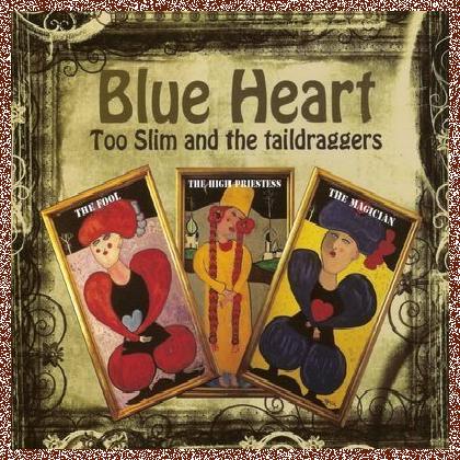 Too Slim And The Taildraggers – Blue Heart 2013