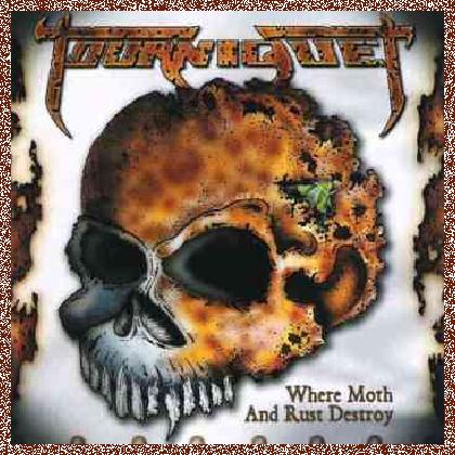 Tourniquet – Where Moth And Rust Destroy (2003)