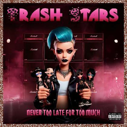 Trash Stars’ – Never Too Late For Too Much 2024