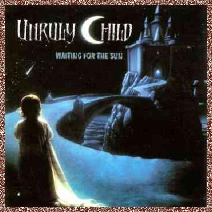 Unruly Child – Waiting For The Sun (1998)