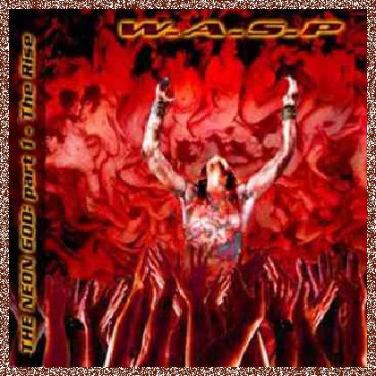 W.A.S.P. – The Neon God: Part I – The Rise 2004