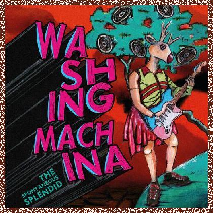 Washing Machina – The Spontaneous Splendid (2024)