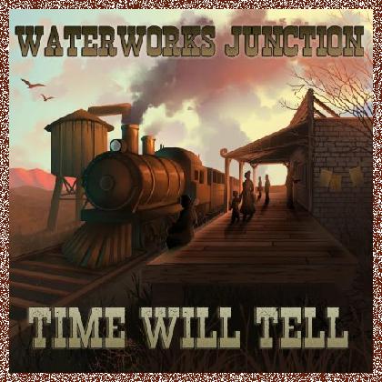 Waterworks Junction – Time Will Tell 2024