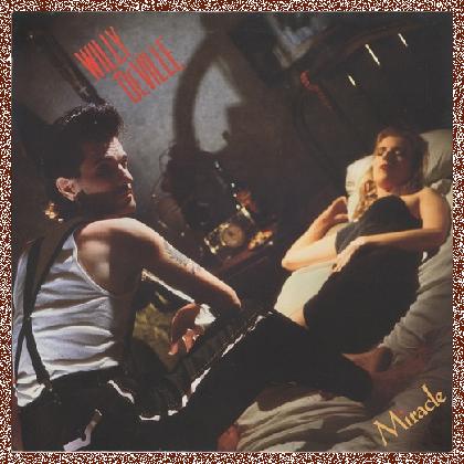 Willy DeVille – Miracle (1987) [Vinyl Rip 1/5.64] DSD+MP3