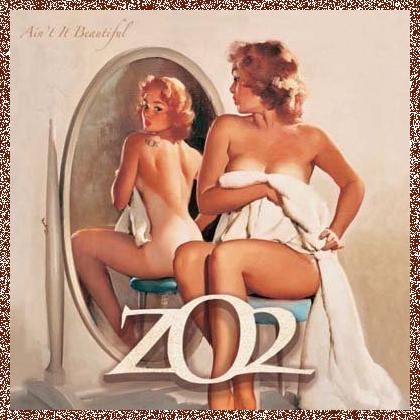 ZO2 – Ain’t It Beautiful (2007)